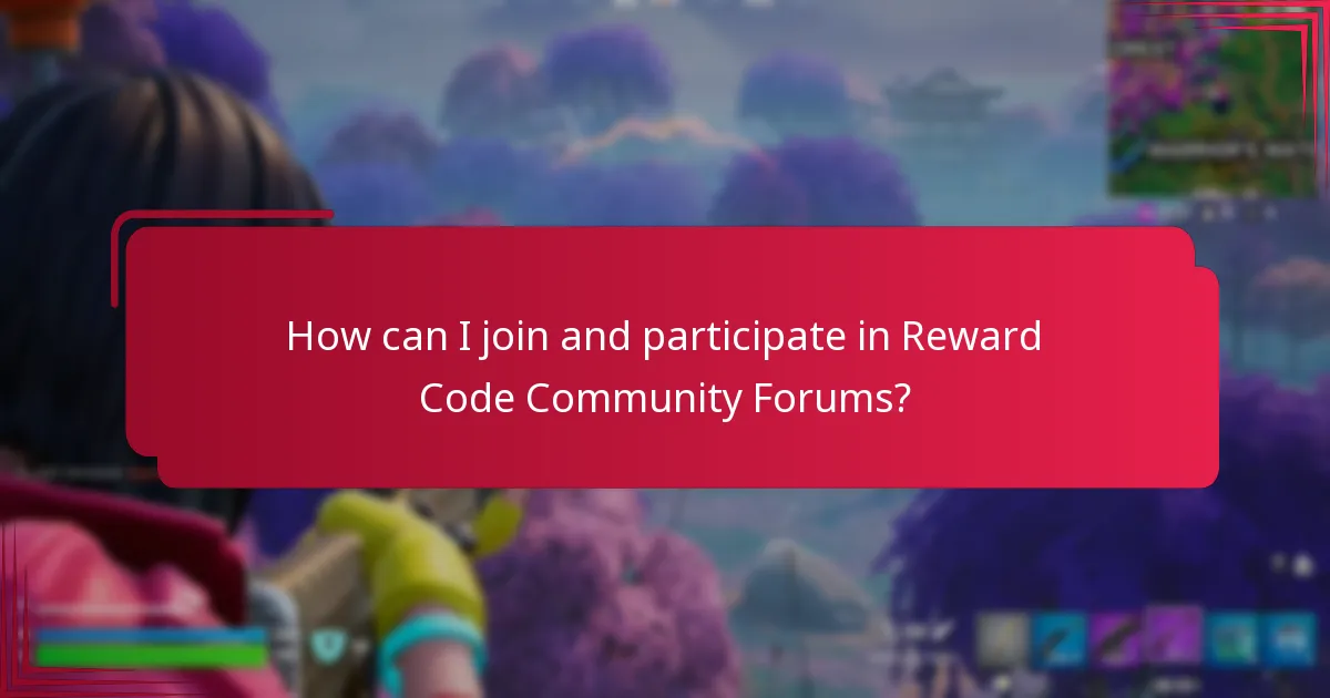 How can I join and participate in Reward Code Community Forums?