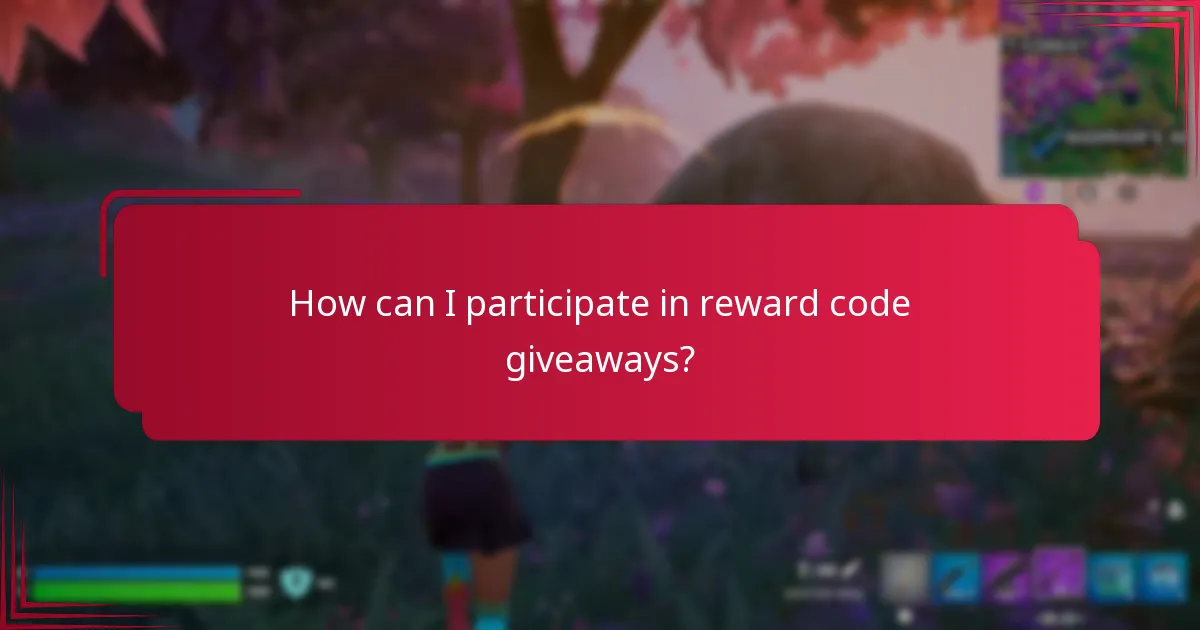 How can I participate in reward code giveaways?