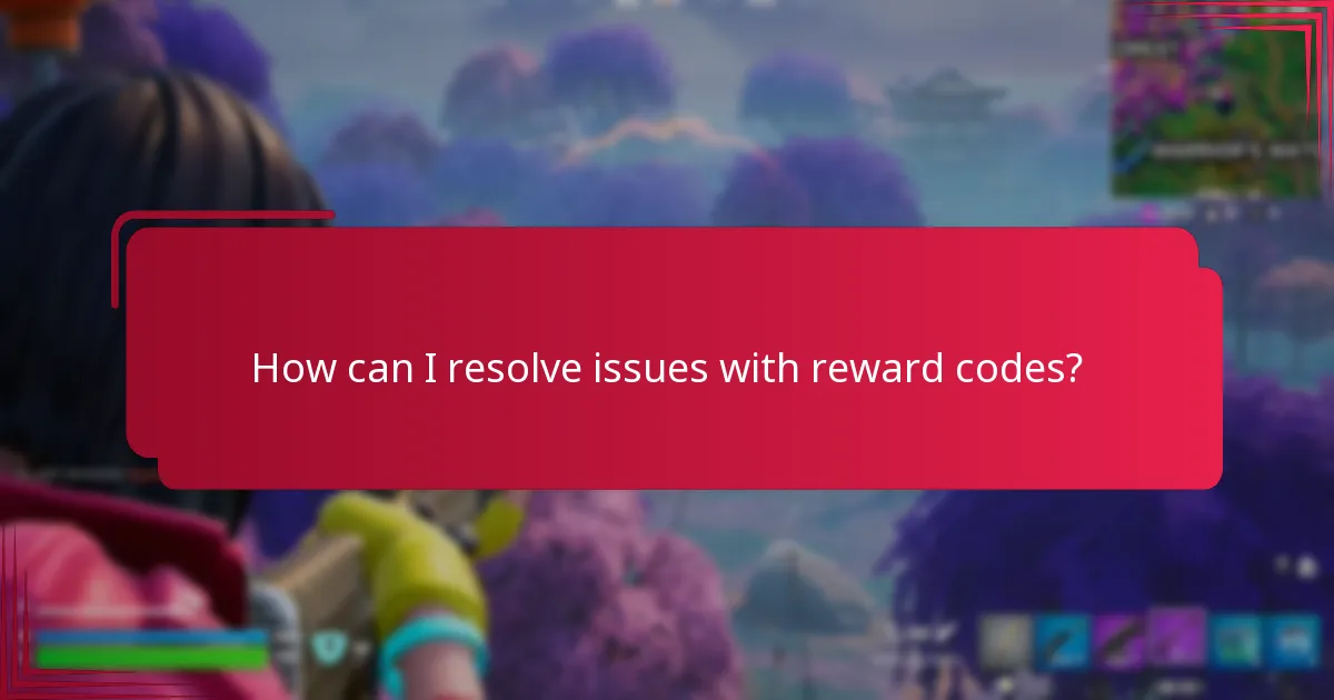 How can I resolve issues with reward codes?
