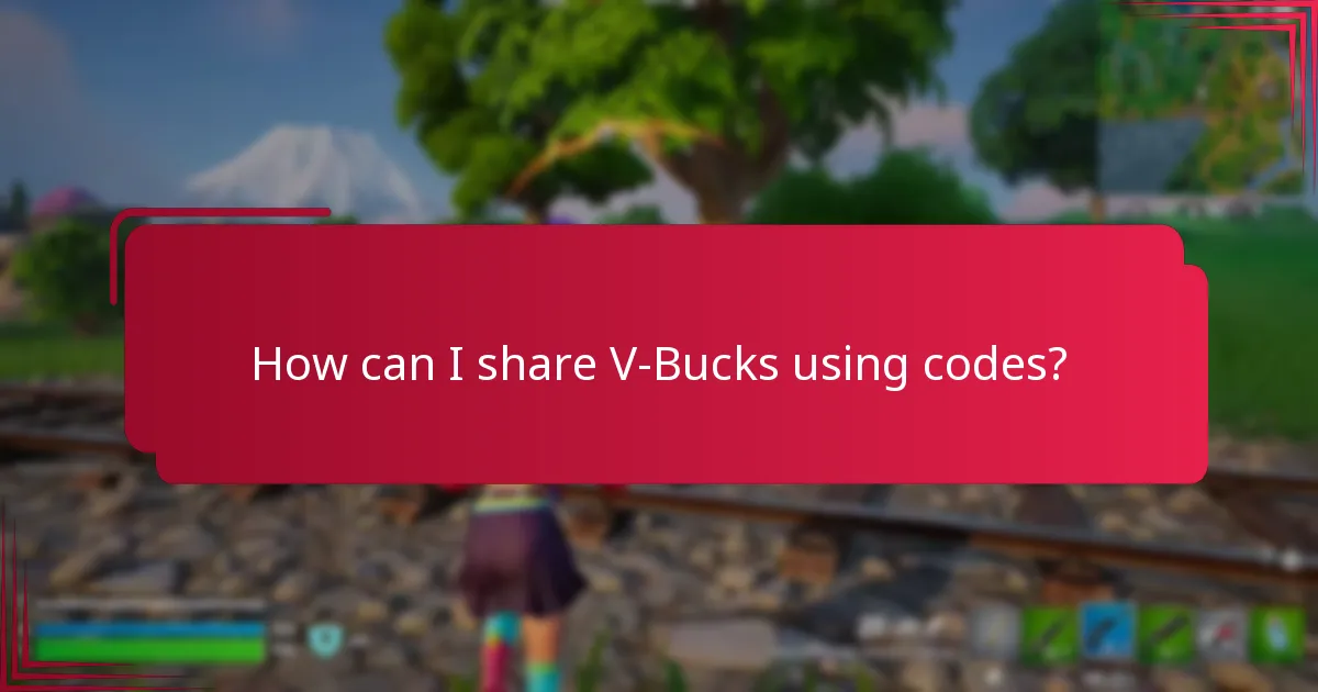How can I share V-Bucks using codes?