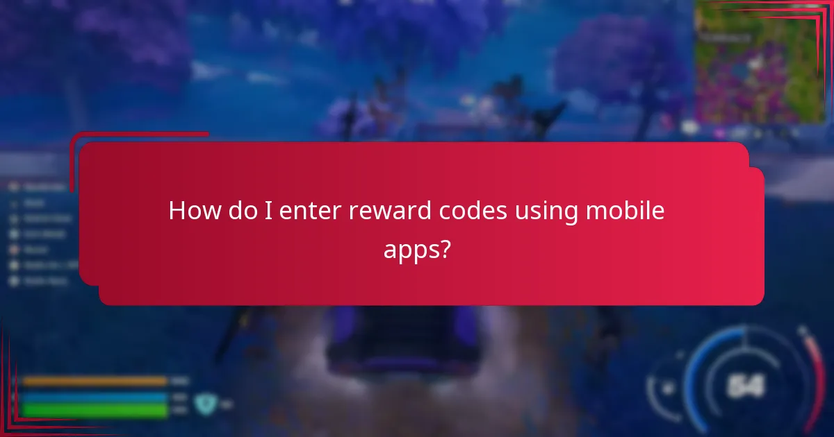 How do I enter reward codes using mobile apps?
