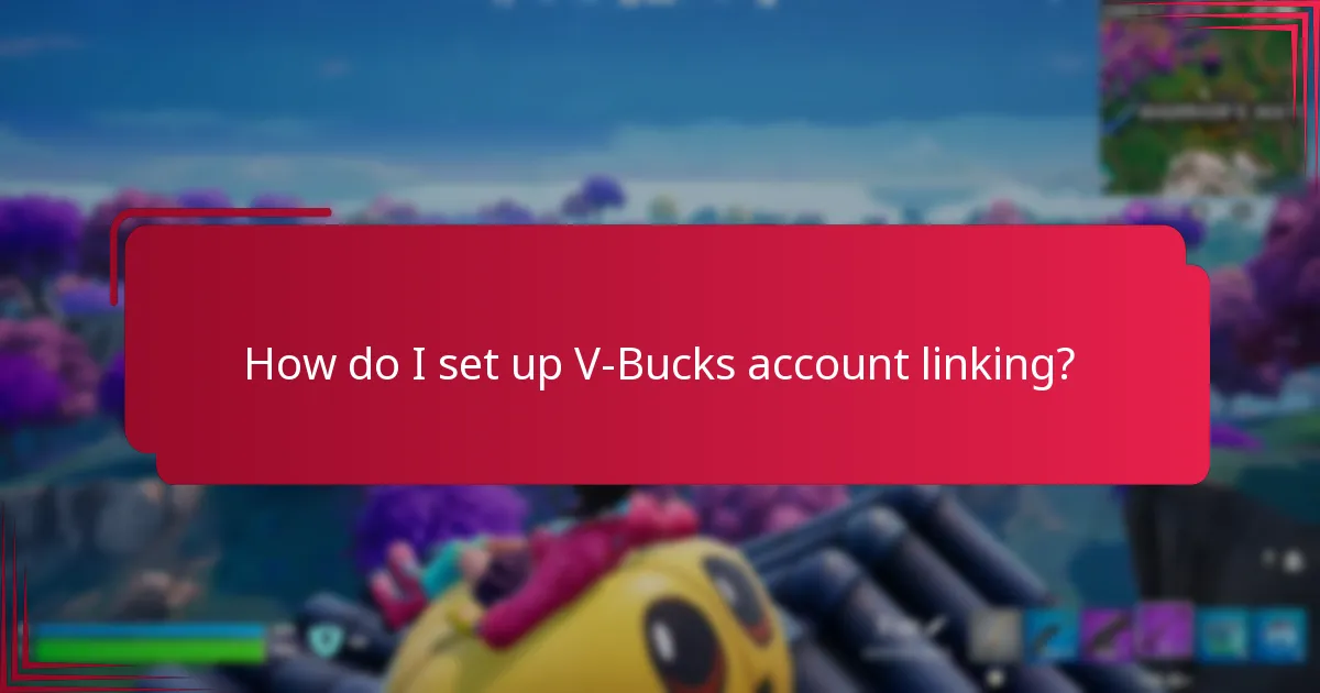 What are the benefits of linking V-Bucks accounts?