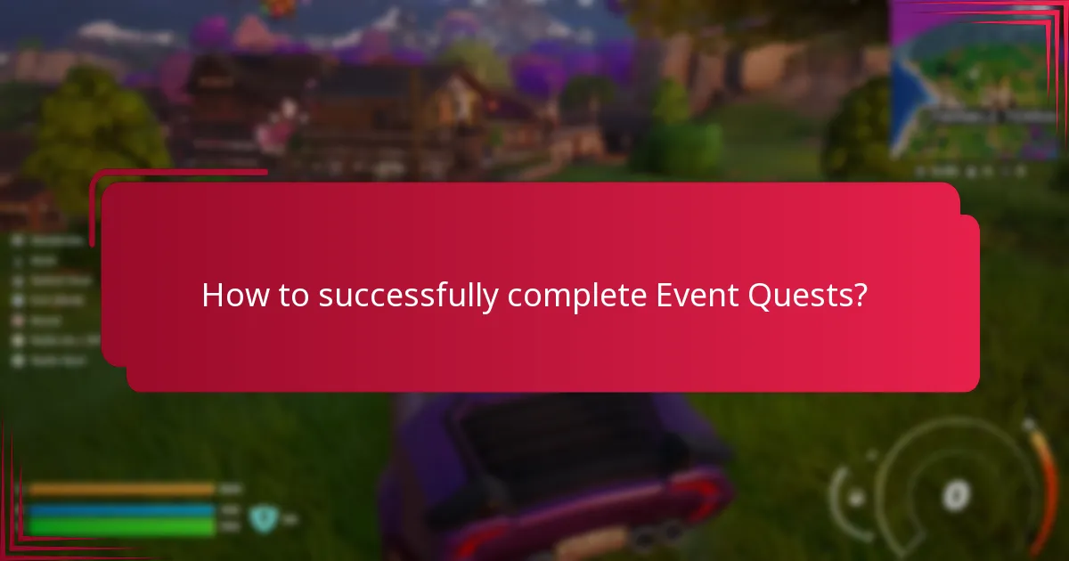 What tips can maximize success in Event Quests?