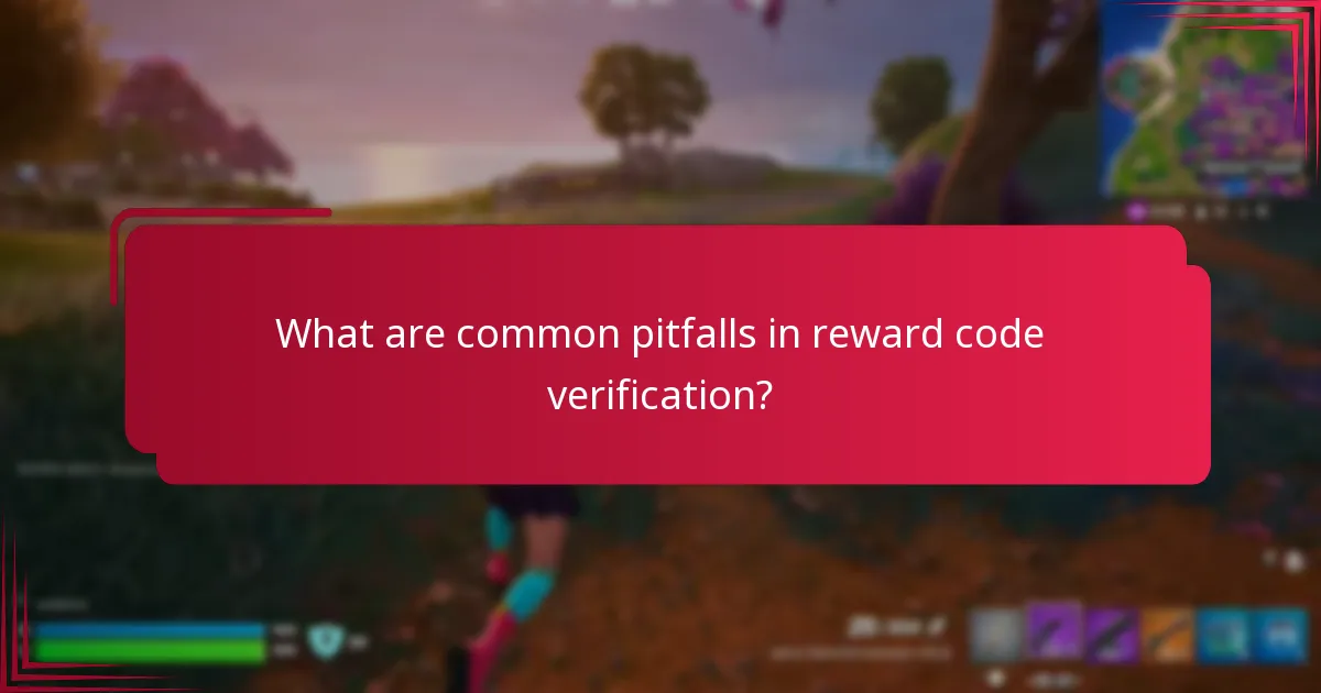 What are common pitfalls in reward code verification?