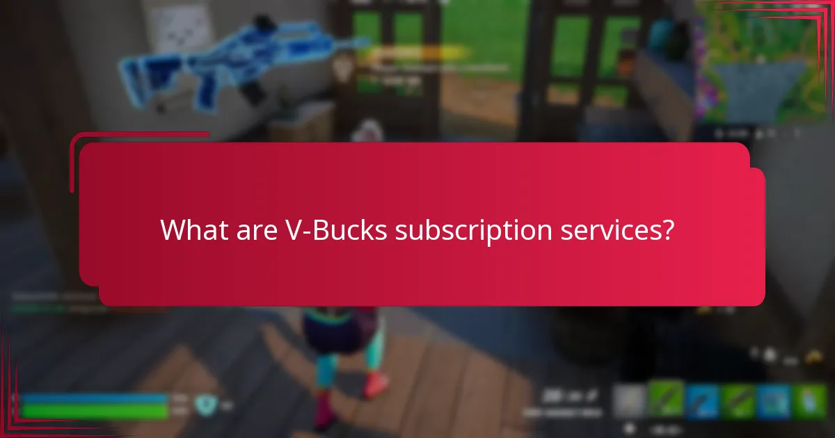 What are the risks associated with V-Bucks subscriptions?