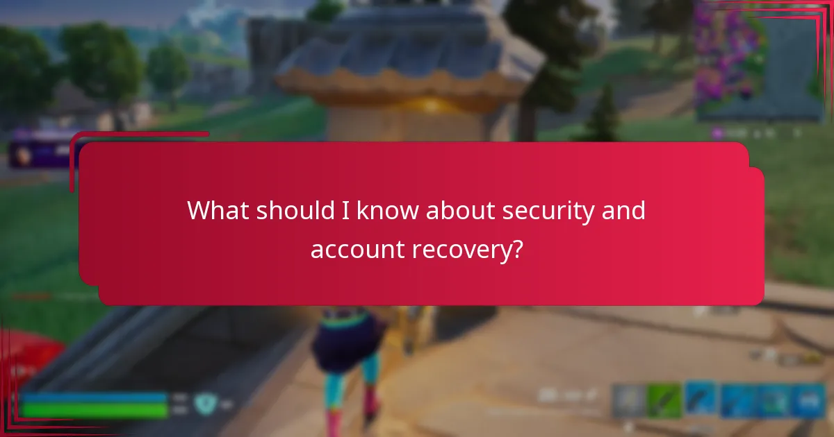 What should I know about security and account recovery?